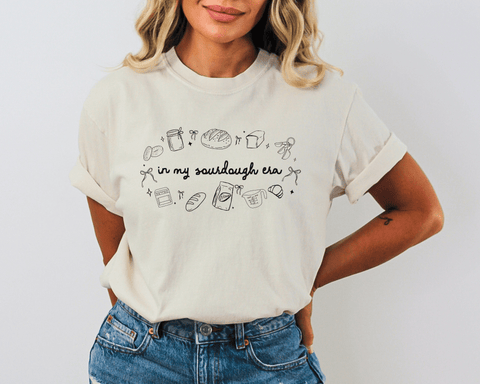 In my Sourdough Era T-shirt
