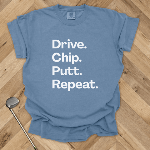 Drive Chip Putt Repeat Golf T-shirt