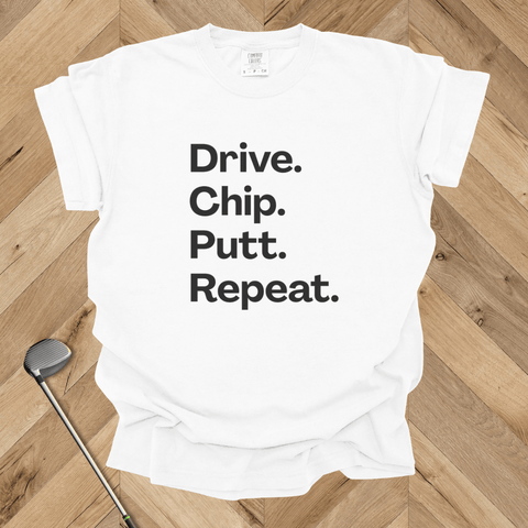 Drive Chip Putt Repeat Golf T-shirt