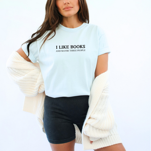 I Like Books And Maybe 3 People T-Shirt