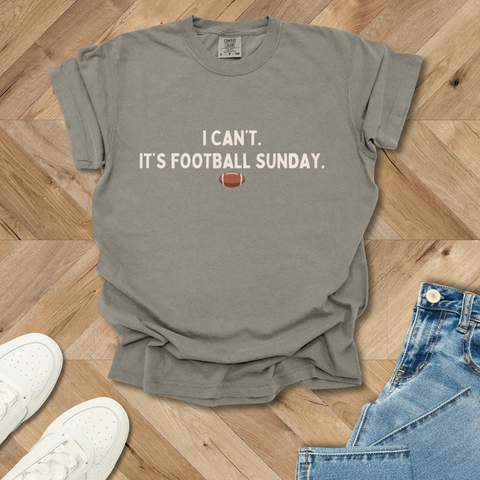 I Can't. It's Football Sunday T-Shirt