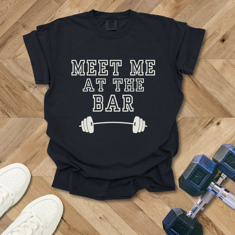 Meet me at the Bar Gym T-Shirt