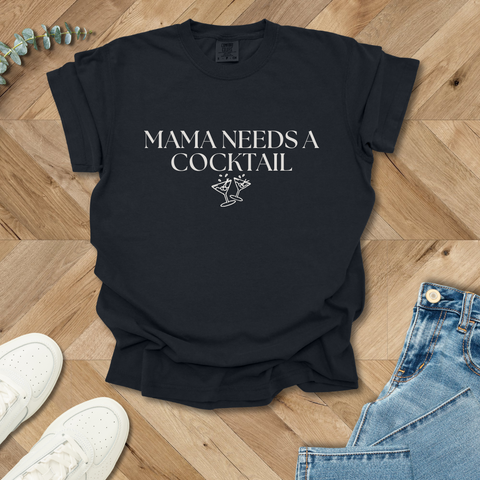 Mama Needs a Cocktail T-Shirt