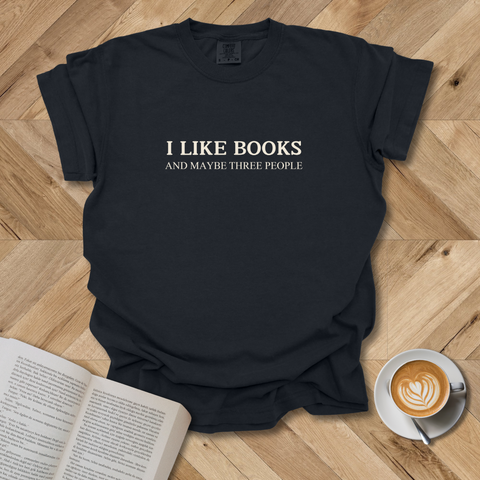 I Like Books And Maybe 3 People T-Shirt