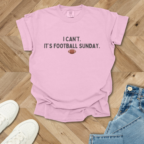 I Can't. It's Football Sunday T-Shirt