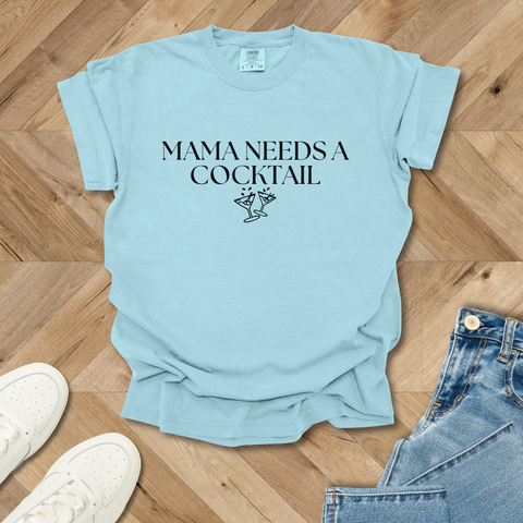 Mama Needs a Cocktail T-Shirt