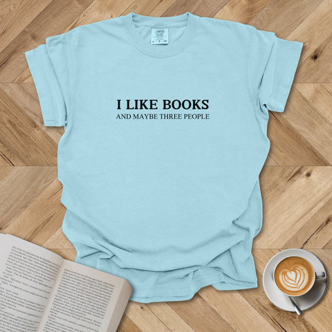 I Like Books And Maybe 3 People T-Shirt