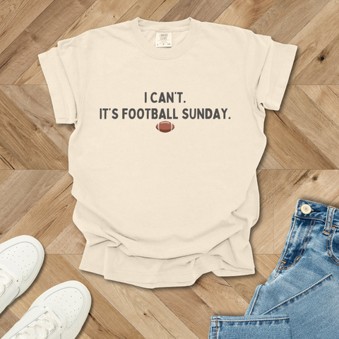 I Can't. It's Football Sunday T-Shirt