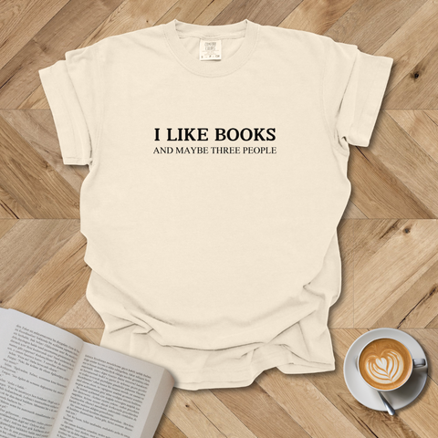 I Like Books And Maybe 3 People T-Shirt