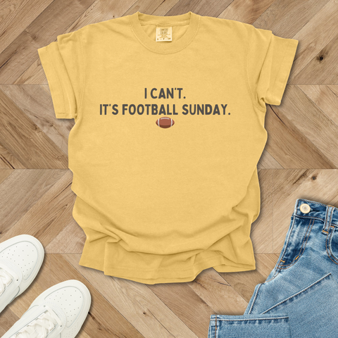 I Can't. It's Football Sunday T-Shirt