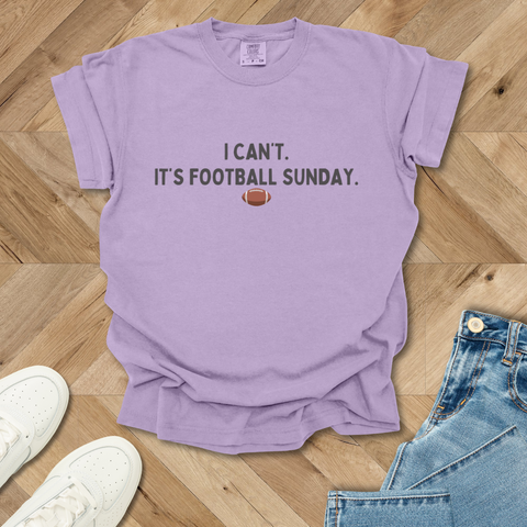 I Can't. It's Football Sunday T-Shirt