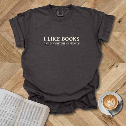 I Like Books And Maybe 3 People T-Shirt