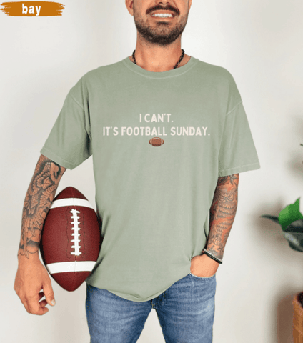 I Can't. It's Football Sunday T-Shirt