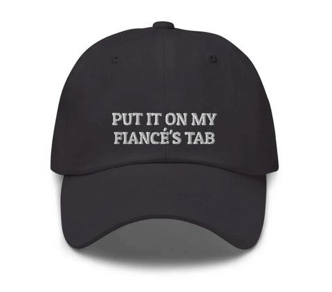 'Put It On My Fiancés Tab' Hat