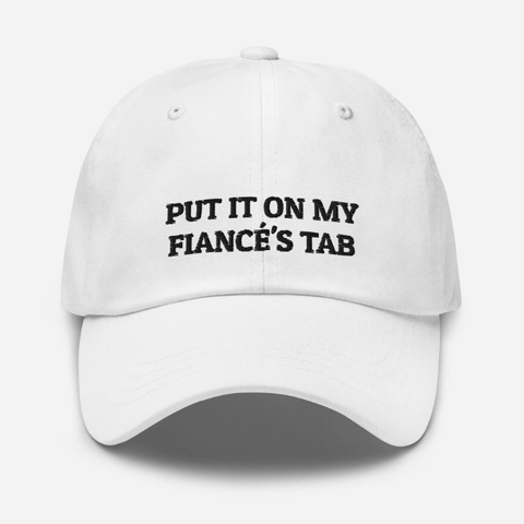 'Put It On My Fiancés Tab' Hat