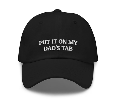 'Put It On My Dad's Tab' Hat