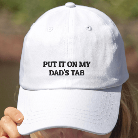 'Put It On My Dad's Tab' Hat