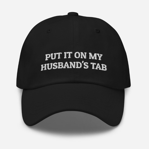 Put It On My Husband's Tab Hat