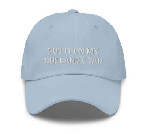 Put It On My Husband's Tab Hat