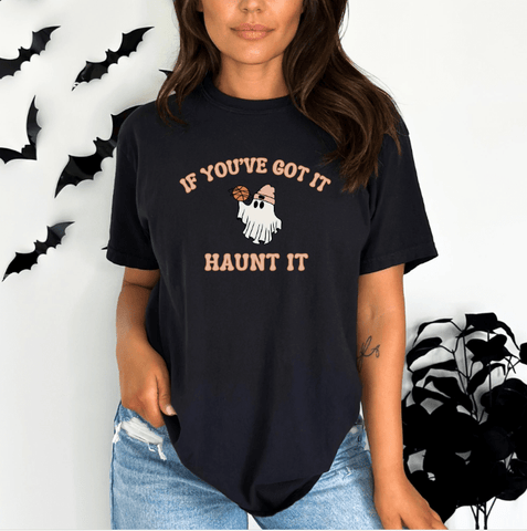 If You've Got It, Haunt It Ghost T-Shirt