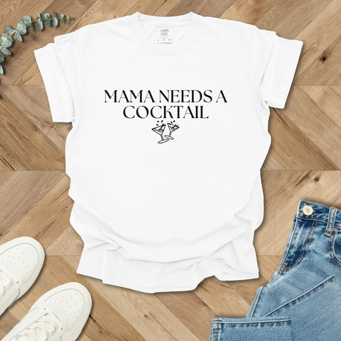 Mama Needs a Cocktail T-Shirt